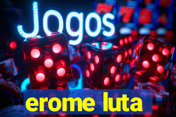 erome luta